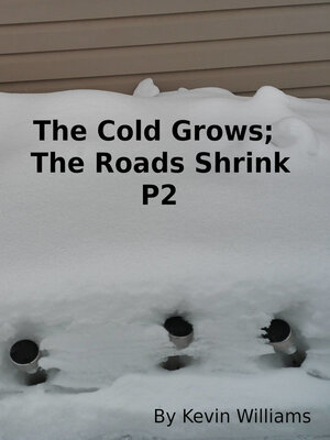 cover image of The Cold Grows, the Roads Shrink P2